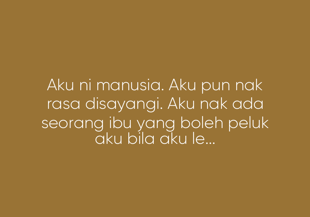 “Anak Juga Manusia, Mak: Sampai Bila Saya Perlu Pendam?”