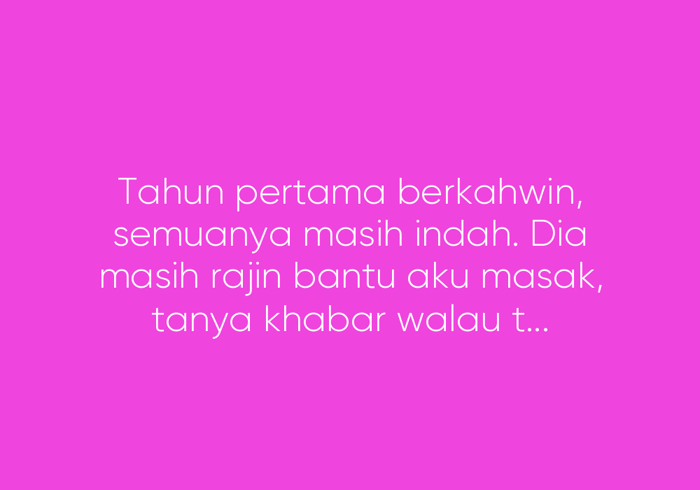 Aku Hidup Dengan Suami, Tapi Rasa Macam Isteri Sewa