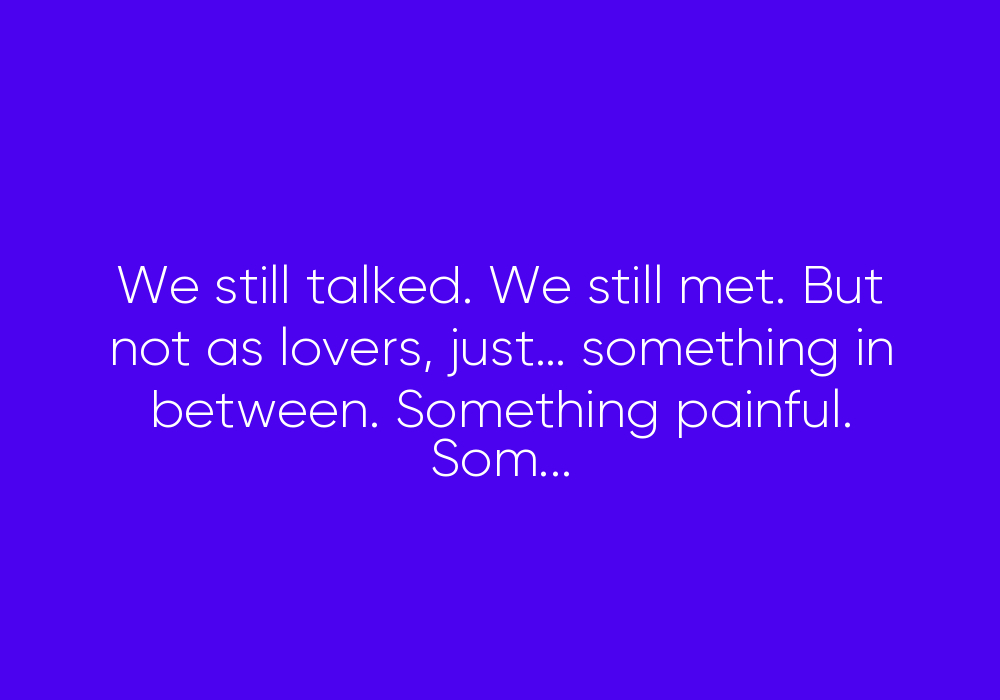 Letting Go, Slowly: A Letter to the Love I Lost