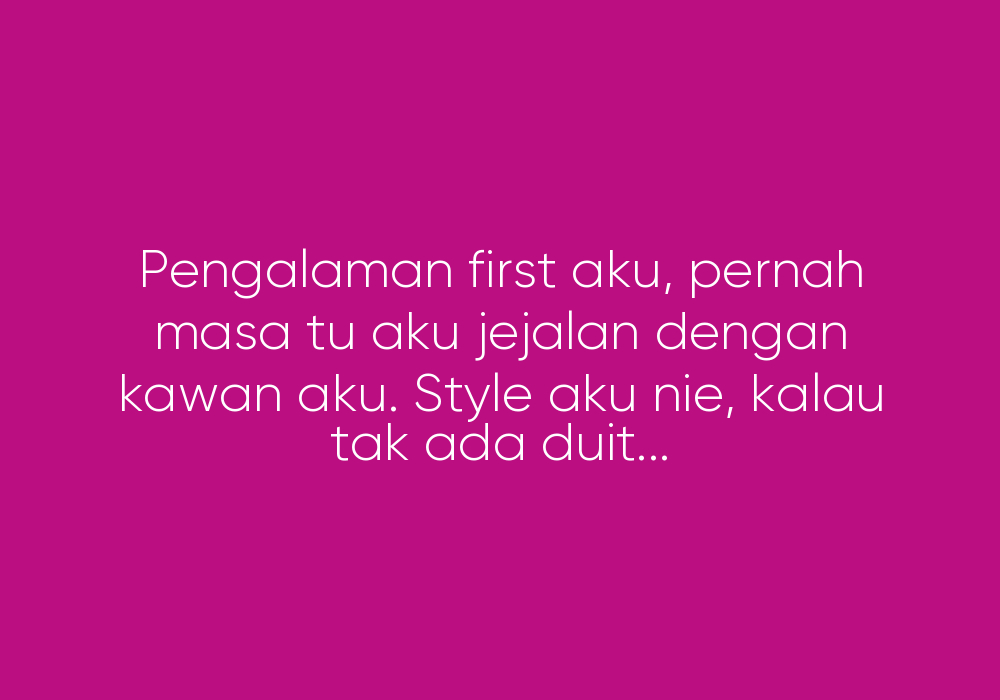 "Adik nie student lagi ke?"