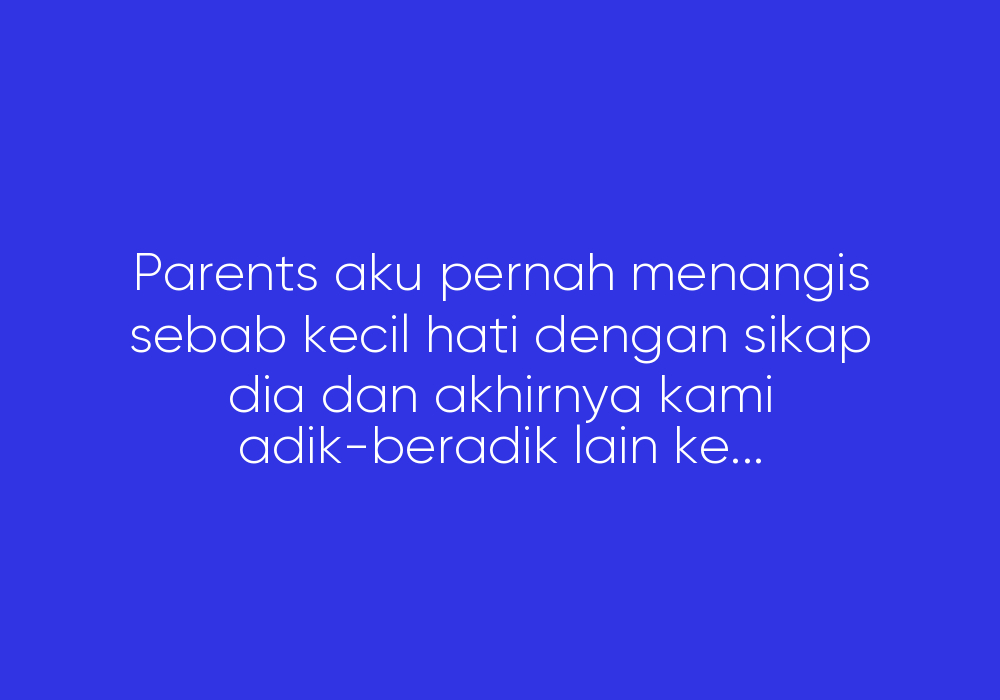 Antara Nak Jaga Hati Parents atau Diri Sendiri