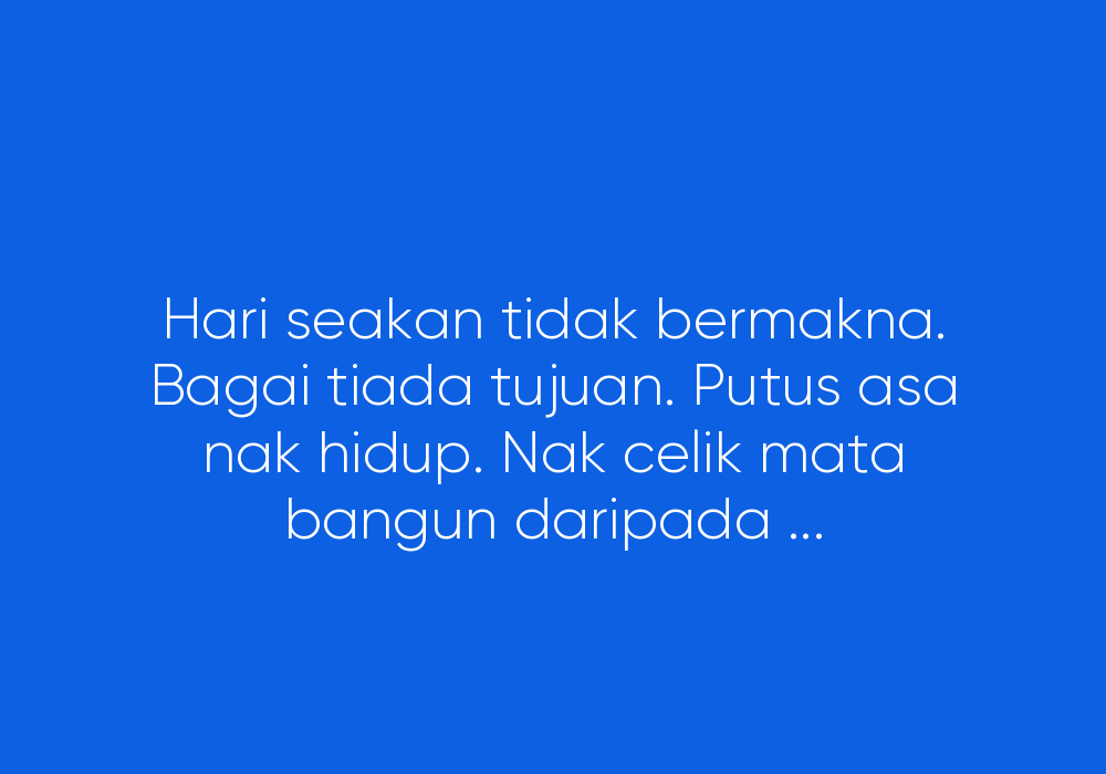 Penat Hidup Tapi Tak Sedia Untuk Mati