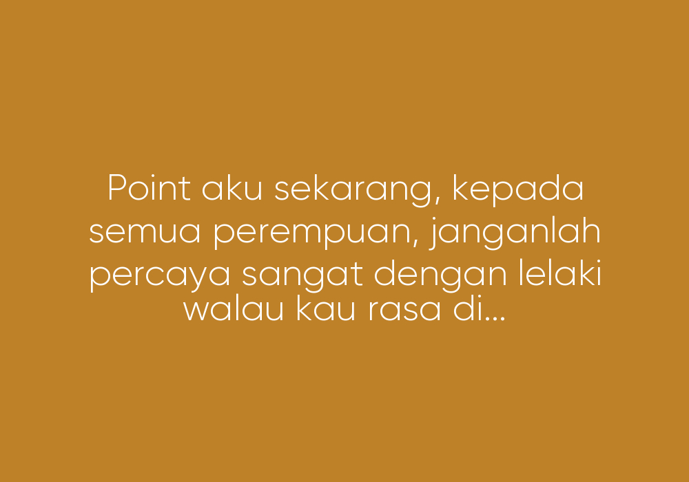 Jangan Mudah Percayakan Lelaki Luar Sana