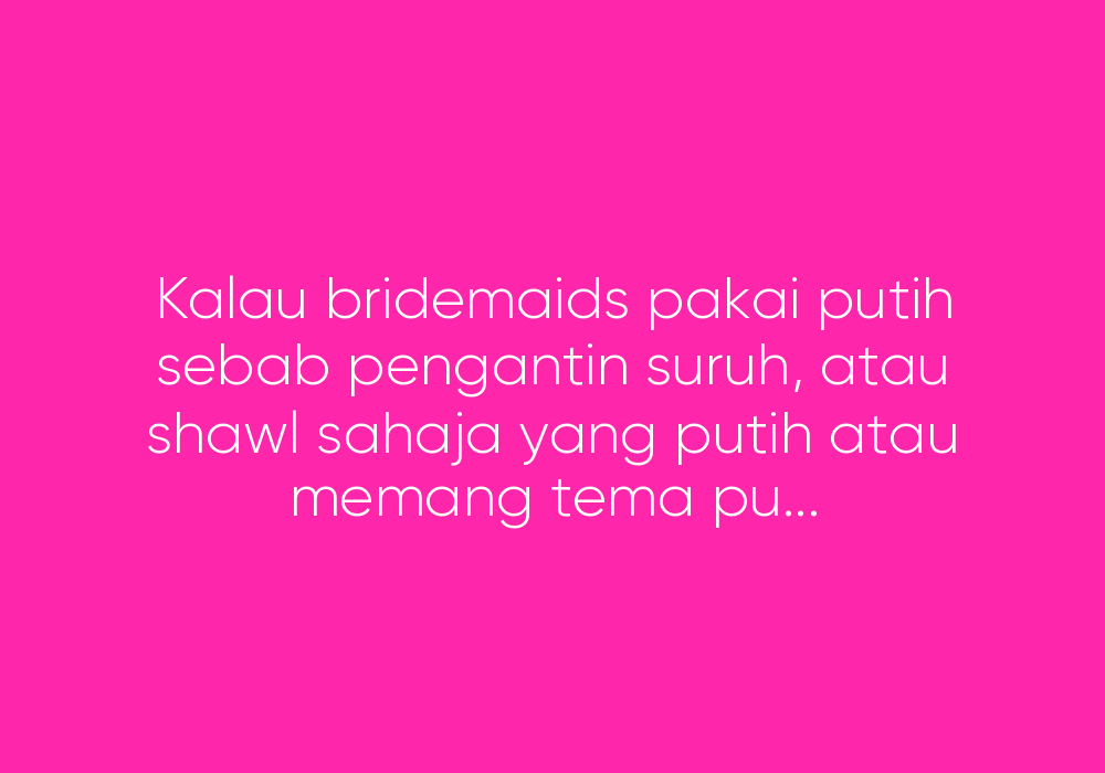 Putih Untuk Pengantin Bukan Untuk Tetamu