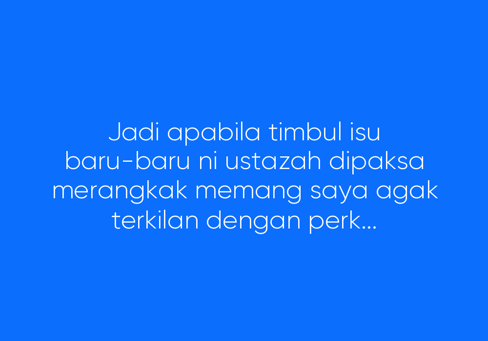 Nasib Si Ustazah Yang “Dipaksa” Merangkak Untuk Sesuap Nasi